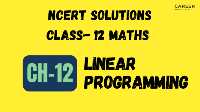 NCERT Solutions for Class 12 Maths Chapter 12 Linear Programming