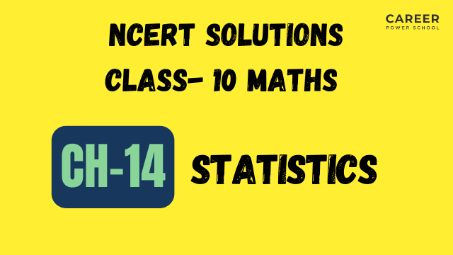 Class 10 Maths Chapter 14: Statistics