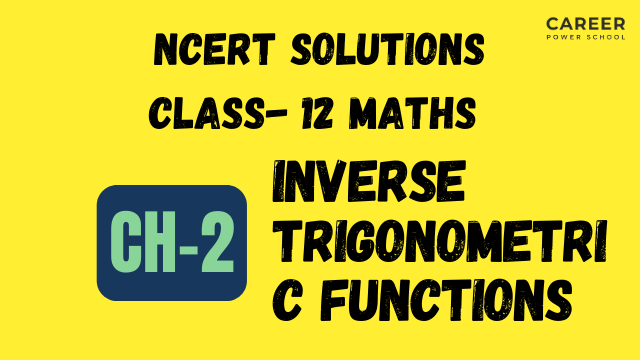 NCERT Solutions Class 12 Maths Chapter: 2 Inverse Trigonometric Functions