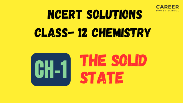 Class 12 Chemistry Chapter 1: The Solid State