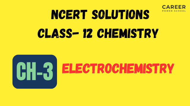 Class 12 Chemistry Chapter 3 Electro Chemistry